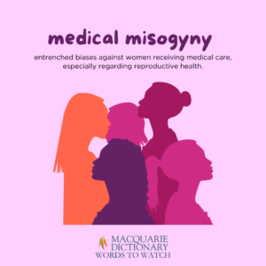 medical misogyny - entrenched biases against women receiving medical care, especially regarding reproductive health. 