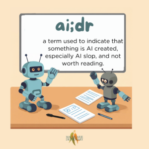ai;dr - a term used to indicate that something is AI created, especially AI slop, and not worth reading. 