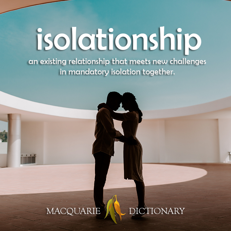 isolationship	an existing relationship that meets new challenges  in mandatory isolation together.