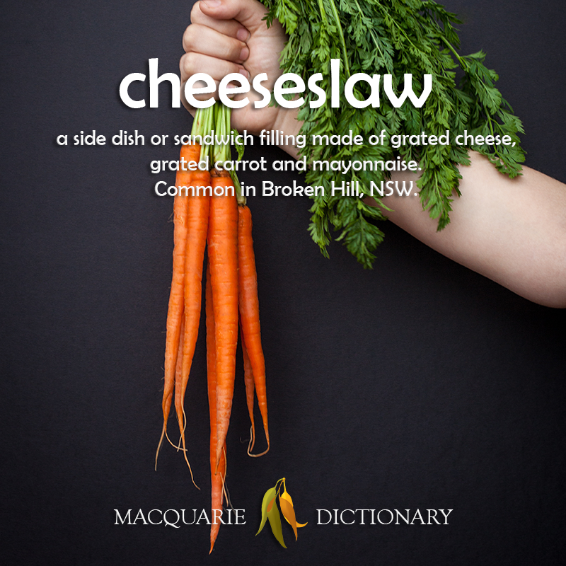 Image of definition of cheeseslaw: a side dish or sandwich filling made of grated cheese, carrot and mayonnaise, common in Broken Hill, NSW.