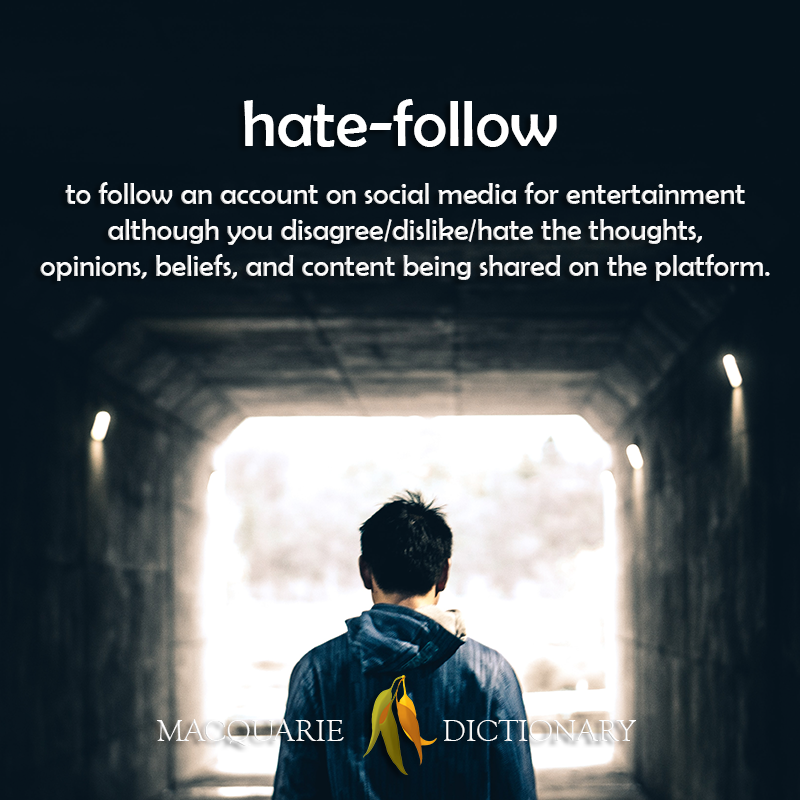 hate-follow - to follow a social media account even though you hate their content