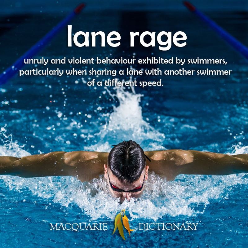Image of definition of lane rage: unruly and violent behaviour exhibited by swimmers, particularly when sharing a lane with another swimmer of a different speed.