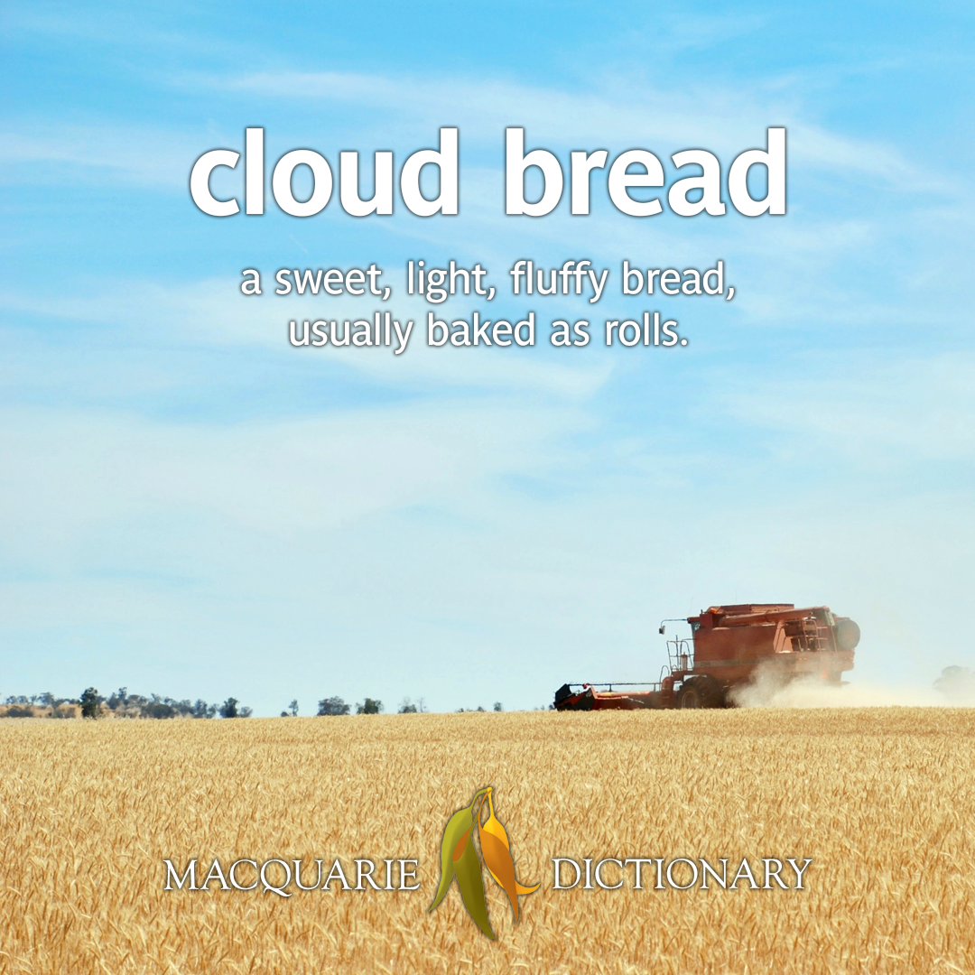 cloud bread: a sweet, light, fluffy bread, usually baked as rolls.