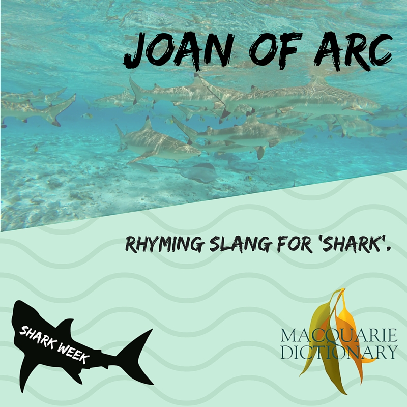 Joan of Arc - rhyming slang for shark